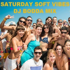 Saturday soft vibes (DJ BODDA MIX)