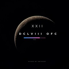 [DCLVIII OFC session] #XXII mixed by Anthony