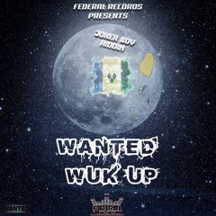 Wanted - Wuk Up [Joker Boy Riddim]