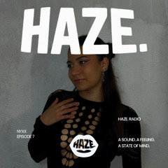 HAZE. RADIO - Mixed by NYXX #7