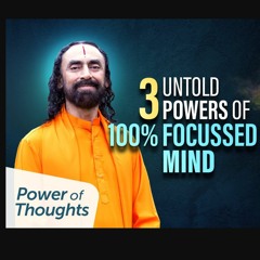 Power of thoughts Episode 16 - 3 UNTOLD Powers Of A 100 Focussed Mind