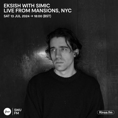 Eksish with Simic - 13 July 2024