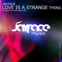 Jayface - Love is a Strange Thing (Original Mix)
