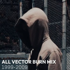 All Vector Burn Mix (1999-2009)