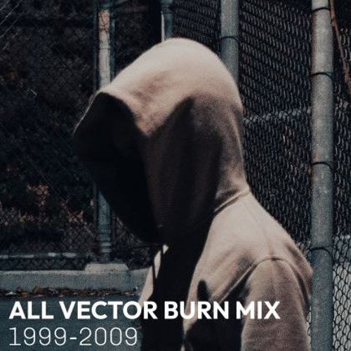 All Vector Burn Mix (1999-2009)