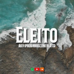 AKV - Eleito(Prod. Briozzini Beats)