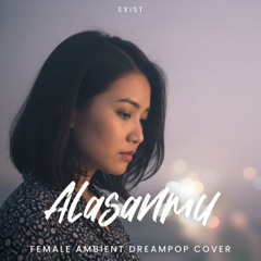 Alasanmu (Female Ambient Dream Pop Cover)