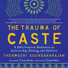 Get EPUB KINDLE PDF EBOOK The Trauma of Caste: A Dalit Feminist Meditation on Survivorship, Healing,