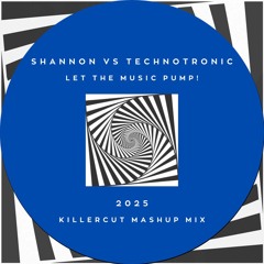 Shannon vs Technotronic - Let The Music Pump! 2025 (KillerCut Mashup Mix)