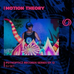 MOTION THEORY | PsynOpticz Records Series Ep. 12 | 22/08/2023