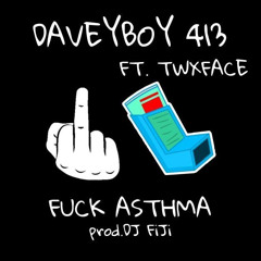 (🖕🏼Asthma) feat TWXFACE prod. (DJ FIJI)