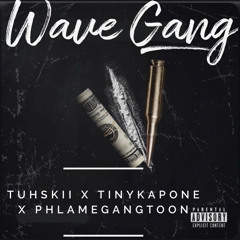 Wave Gang ( ft Tiny Kapone x Toon)