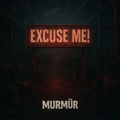Excuse Me !