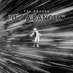 The Chosen - IT'S A BANGER