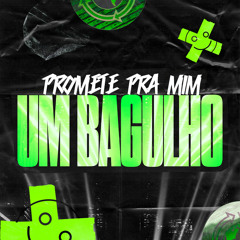 PROMETE PRA MIM UM BAGULHO