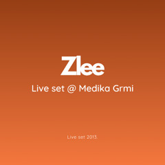 Zlee - Live Set @ Medika Grmi