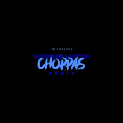 Whole Lotta Choppas #DRÜMIX