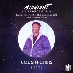 KEXP Midnight in a Perfect World | Cousin Chris (August 20, 2023)
