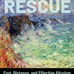 [View] EPUB 📜 The Rules of Rescue: Cost, Distance, and Effective Altruism by  Theron