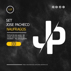 NAUFRAGOS - SET 001 (JOSE PACHECO DJ)