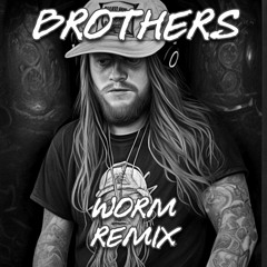 Brothers (WORM Remix)