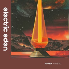 EER548 | Aphra - Mimetic [Electric Eden Records]