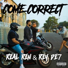 REAL REN - Come Correct Ft. Rey De7
