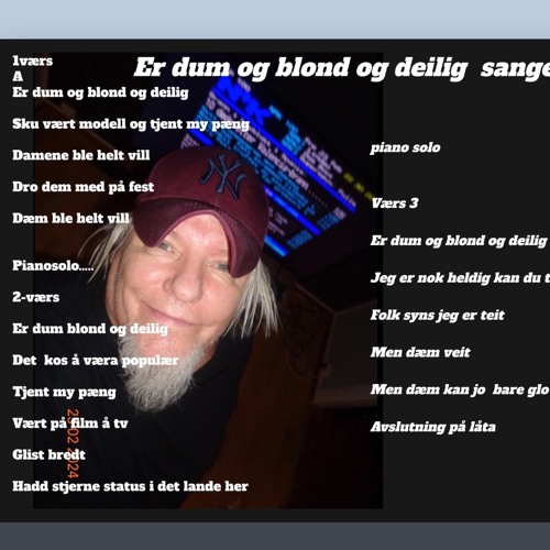 Er Dum og blond  og deilig lyric melody song  piano made on gutar o.a.h comp o.oppdiktet a.h /G..B