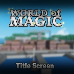 Title Screen - World Of Magic Soundtrack [ROBLOX]