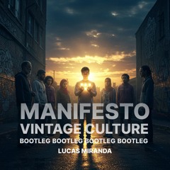 Vintage Culture - Manifesto (Bootleg) | Lucas Miranda - Free Download