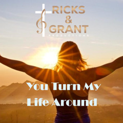 You Turn My Life Around