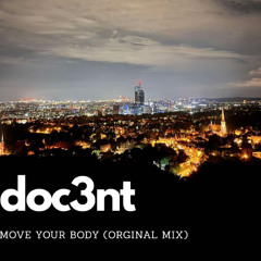 Doc3nt - Move Your Body (Oryginal Mix)