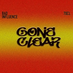 BAD INFLUENCE FT 70CL - GONE CLEAR (OUT NOW!!)