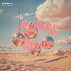 Wenzday - VSCO Girl (Lowkey Remix)