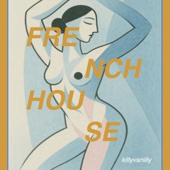 FRENCH HOUSE - killyvanilly - LATEST RELEASE !!