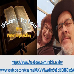 "Wisdom In The Word" Matthew 24:6-8 With Pastor Ralph Ackley