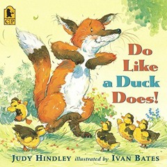[VIEW] PDF ✏️ Do Like a Duck Does! by  Judy Hindley &  Ivan Bates KINDLE PDF EBOOK EP