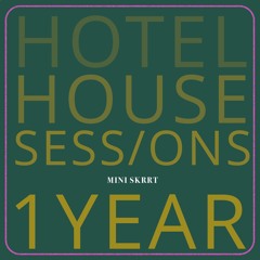 Mix: Hotel House Sessions 1 Year Anniversary