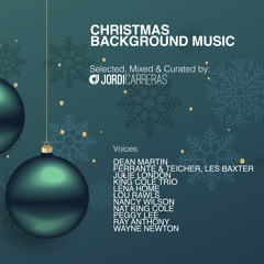 CHRISTMAS BACKGROUND MUSIC  - Selected, Mixed & Curated by Jordi Carreras