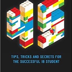 [PDF] DOWNLOAD READ 45 Tips, Tricks, and Secrets for the Successful International Baccalaureate [IB]