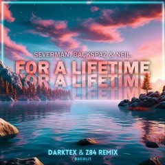 Severman, Backspaz & Neil. - For A Lifetime (Dark7ex & Z84 Remix)