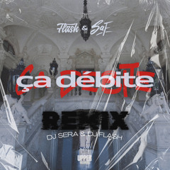 Dj Flash x Saf - Ca Débite (SERA Official Remix)