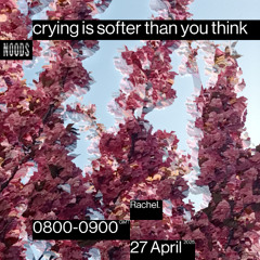 Noods Radio #22 - crying is softer than you think - Rachel. (27/04/2025)