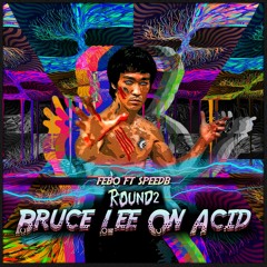 Febo feat Speedb - Round 2 Bruce Lee On Acid -