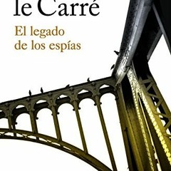 ACCESS KINDLE PDF EBOOK EPUB El legado de los espías by  John le Carré &  Claudia Con