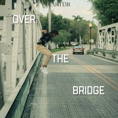 Over The Bridge (feat Omni &BluBenjis)