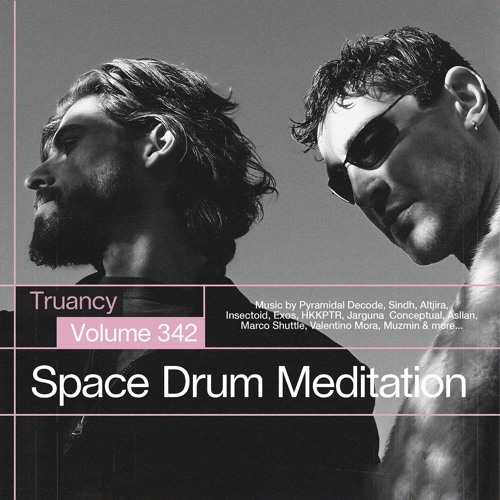 Truancy Volume 342: Space Drum Meditation