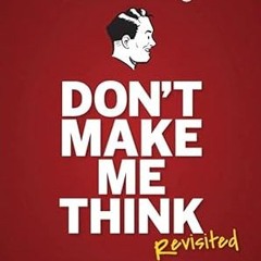 ^Pdf^ Don't Make Me Think, Revisited: A Common Sense Approach to Web Usability (3rd Edition) (V