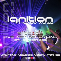 ignition - The New World - 16/10/21 - LIVE EVENT RECORDING - slipcode - Uplifting Melodic Trance