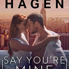 [ACCESS] EPUB 📥 Say You're Mine: A Rockstar Romance (The Gallaghers) by  Layla Hagen
